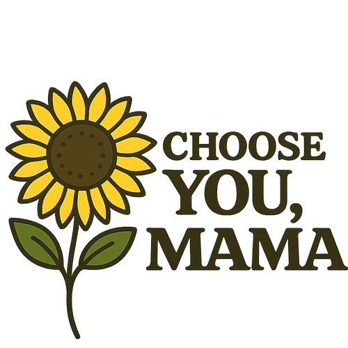 Choose YOU, MAMA